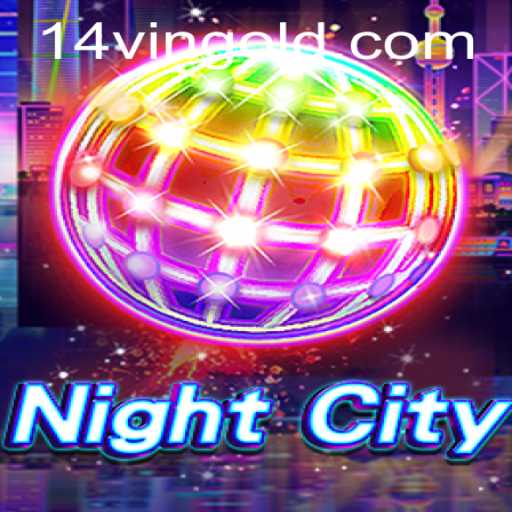 Exploring the Dynamic World of NightCity with 14VIN